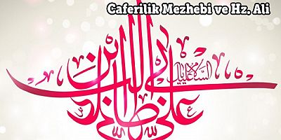 Caferilik Mezhebi ve Hz. Ali (a.s)