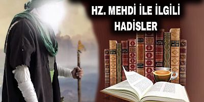 Ehl-i Sünnet Kitaplarında Hz. Mehdi ile İlgili Hadisler - 3