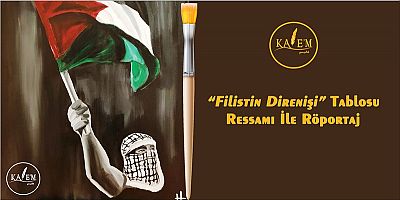 “Filistin Direnişi” Tablosu Ressamı İle Röportaj + FOTO