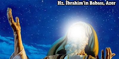 Hz. İbrahim’in Babası, Azer