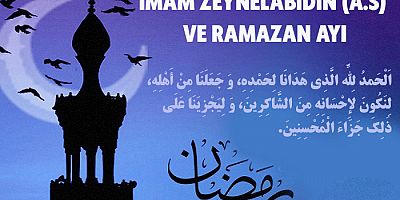 İmam Zeynelâbidin’in (a.s) ve Ramazan Ayı