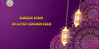 Ramazan Ayının On Altıncı Gününün Duası