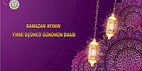 Ramazan Ayının Yirmi Üçüncü Gününün Duası