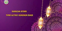 Ramazan Ayının Yirmi Altıncı Gününün Duası