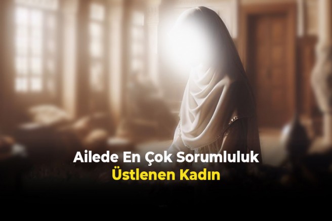 Ailede En Çok Sorumluluk Üstlenen Kadın