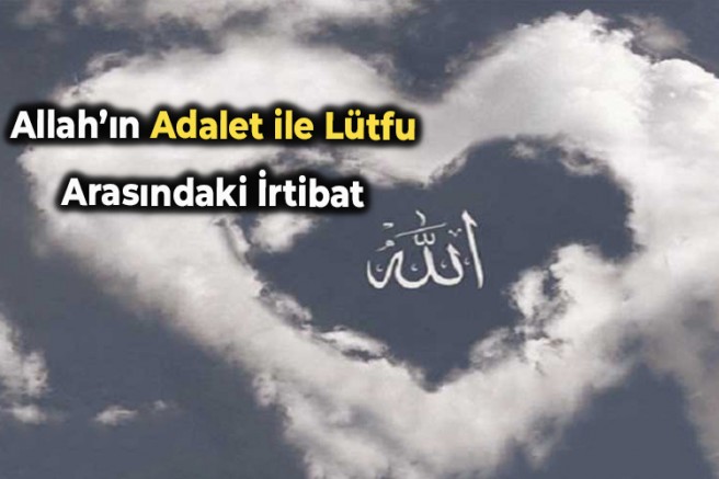 Allah’ın Adalet ile Lütfu Arasındaki İrtibat