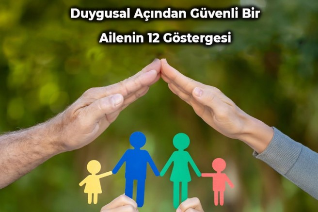 Duygusal Açıdan Güvenli Bir Ailenin 12 Göstergesi