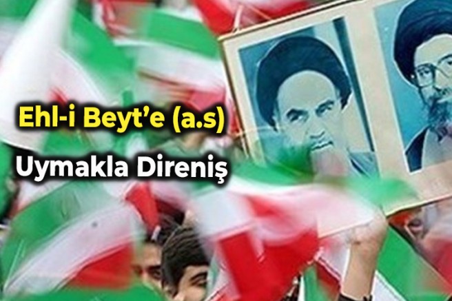 Ehl-i Beyt’e (a.s) Uymakla Direniş