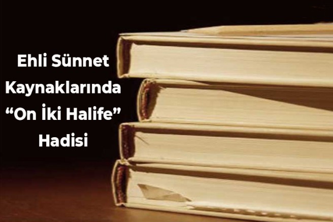 Ehli Sünnet Kaynaklarında “On İki Halife” Hadisi