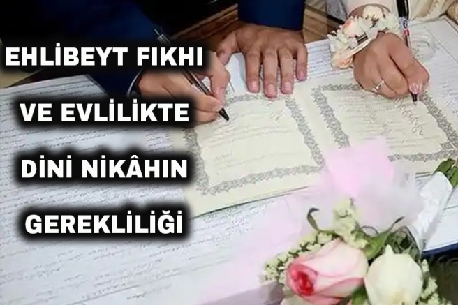 Ehlibeyt Fıkhı ve Evlilikte Dini Nikâhın Gerekliliği