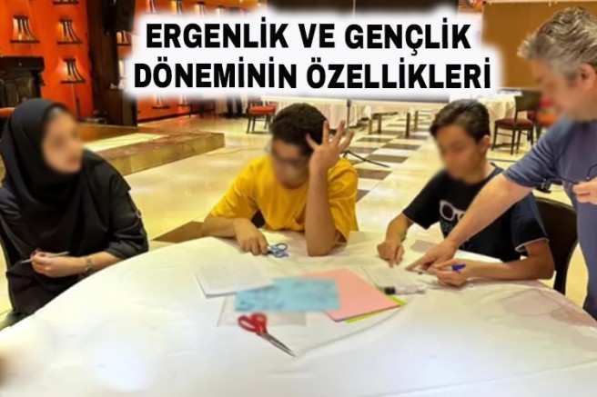 Ergenlik ve Gençlik Döneminin Özellikleri