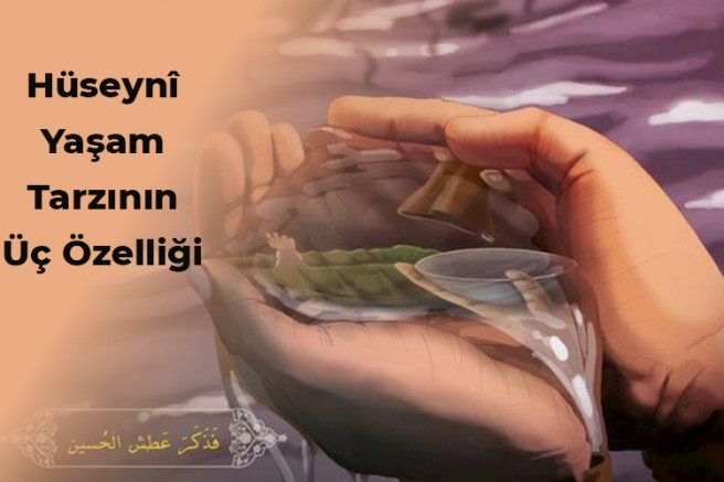 Hüseynî Yaşam Tarzının Üç Özelliği