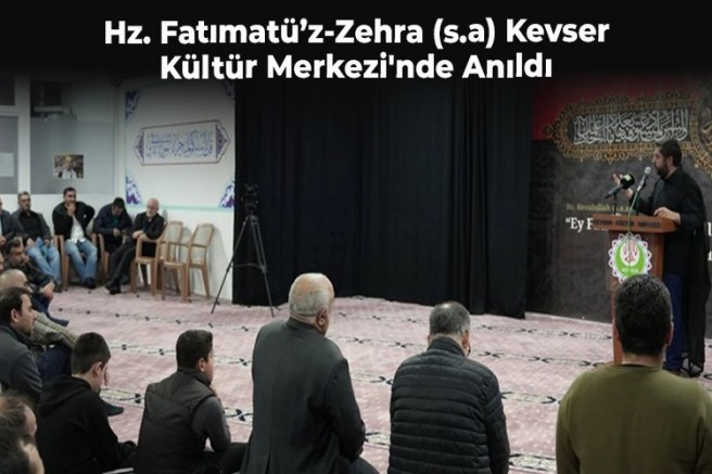 Hz. Fatıma (s.a) Kevser Kültür Merkezi'nde Anıldı + FOTO