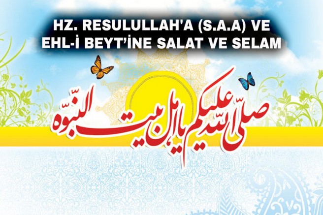 Hz. Resulullah'a (s.a.a) ve Ehl-i Beyt’ine Salat ve Selam 