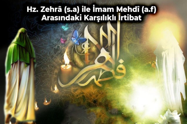 Hz. Zehrâ (s.a) ile İmam Mehdî (a.f) Arasındaki Karşılıklı İrtibat