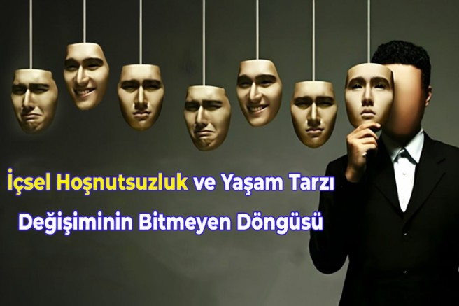 İçsel Hoşnutsuzluk ve Yaşam Tarzı Değişiminin Bitmeyen Döngüsü
