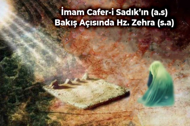 İmam Cafer-i Sadık’ın (a.s) Bakış Açısında Hz. Zehra (s.a)
