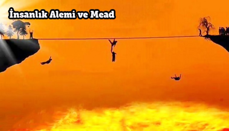 İnsanlık Alemi ve Mead - 2