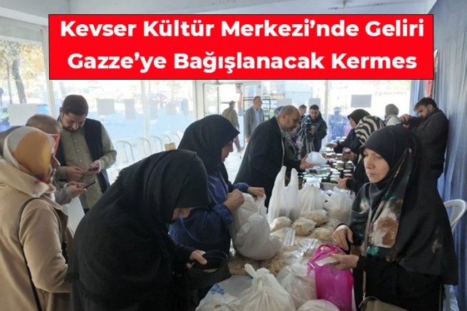 Kevser Kültür Merkezi’nde Geliri Gazze’ye Bağışlanacak Kermes + FOTO