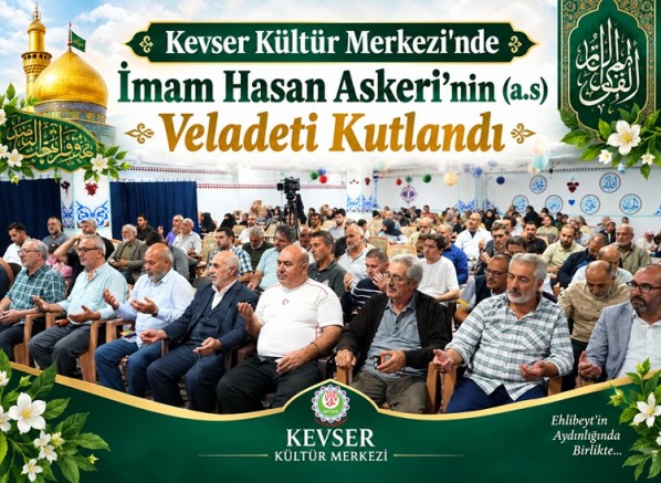 Kevser Kültür Merkezi'nde İmam Hasan Askeri’nin (a.s) Veladeti Kutlandı + FOTO