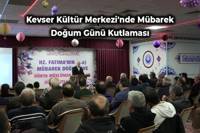 Kevser Kültür Merkezi'nde Mübarek Doğum Günü Kutlaması + FOTO