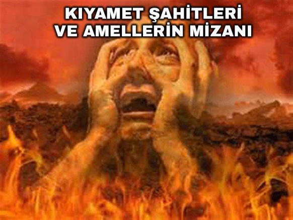 Kıyamet Şahitleri ve Amellerin Mizanı