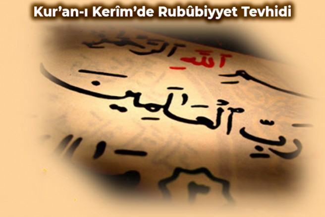 Kur’an-ı Kerîm’de Rubûbiyyet Tevhidi - 1
