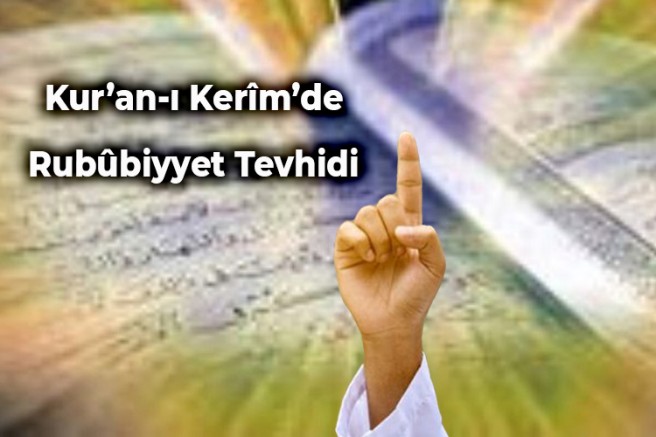 Kur’an-ı Kerîm’de Rubûbiyyet Tevhidi - 2