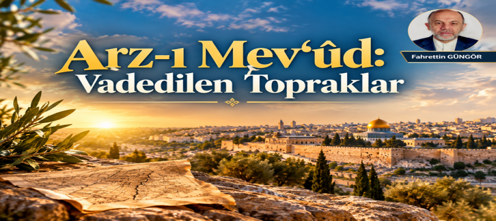 Arz-ı Mev‘ûd: Vadedilen Topraklar