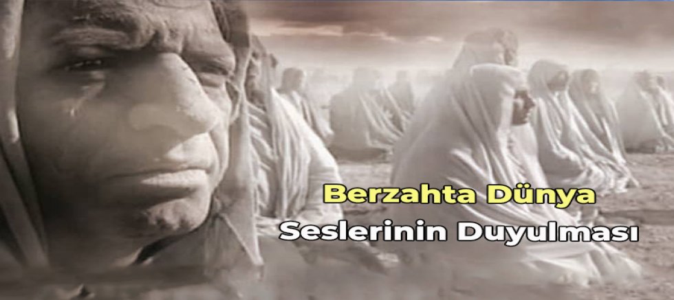 Dünya Ehlinin Sesinin Berzah Alemindeki Ölüler Tarafından Duyulması