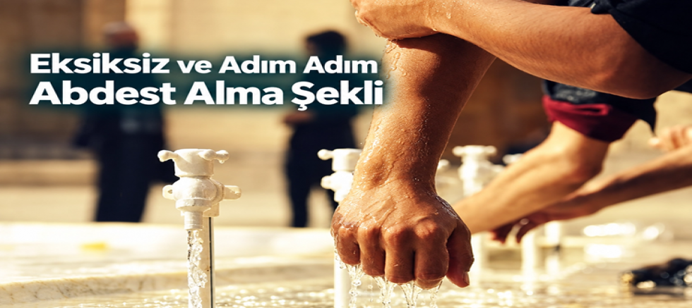 Eksiksiz ve Adım Adım Abdest Alma Şekli