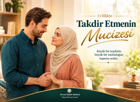 Evlilikte Takdir Etmenin Mucizesi