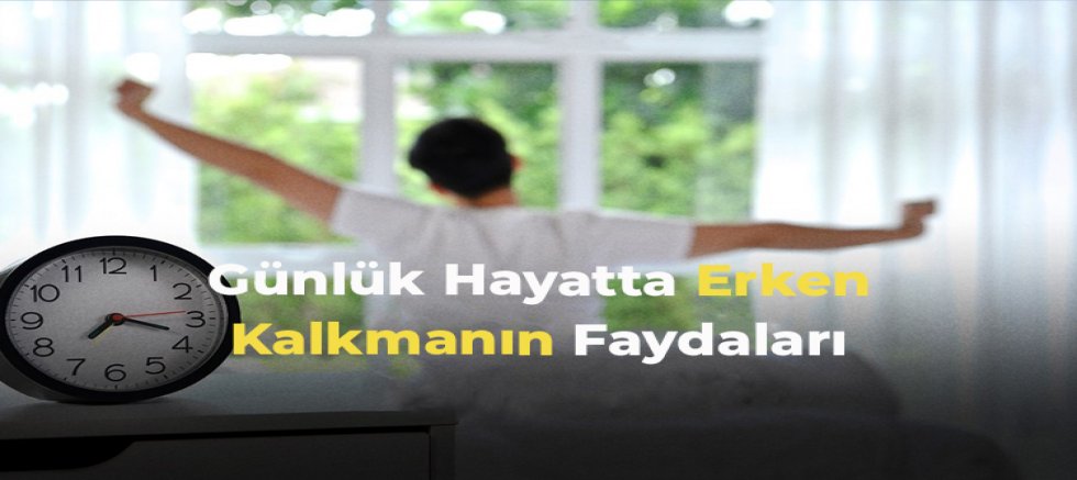 Günlük Hayatta Erken Kalkmanın Faydaları