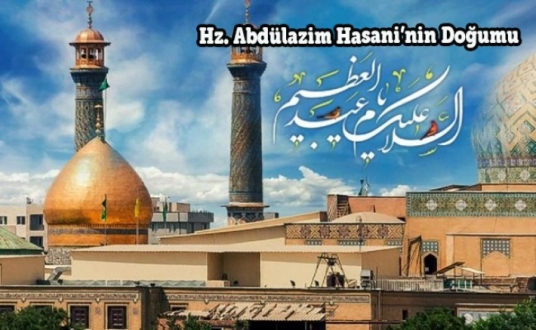 Hz. Abdülazim Hasani’nin Doğum Günü