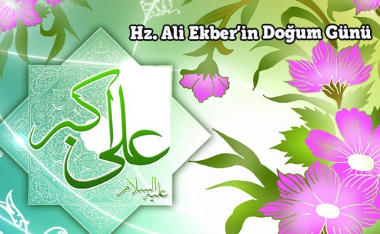 Hz. Ali Ekber’in Doğum Günü