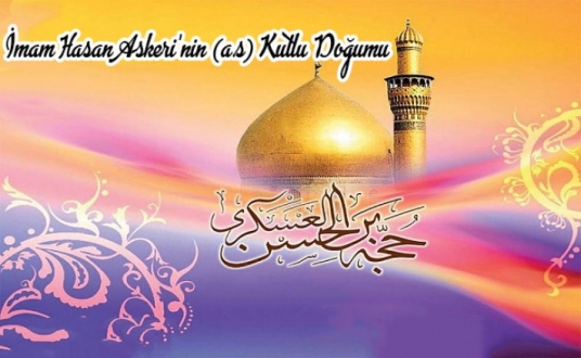İmam Hasan Askeri’nin (a.s) Kutlu Doğumu