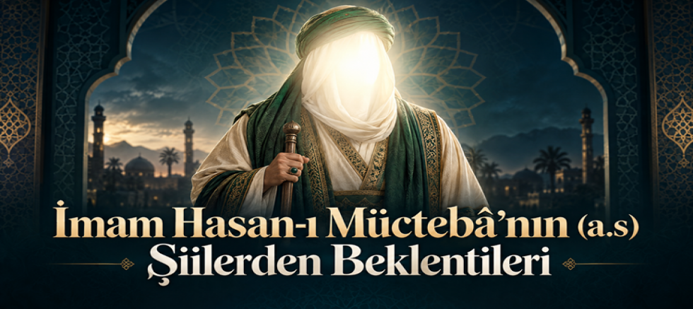 İmam Hasan-ı Müctebâ’nın (a.s) Şiilerden Beklentileri