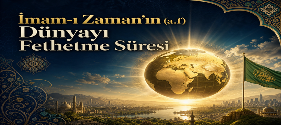 İmam-ı Zaman’ın (a.f) Dünyayı Fethetme Süresi – 2