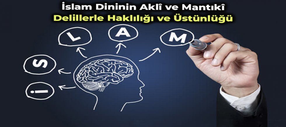 İslam Dininin Aklî ve Mantıkî Delillerle Haklılığı ve Üstünlüğü 