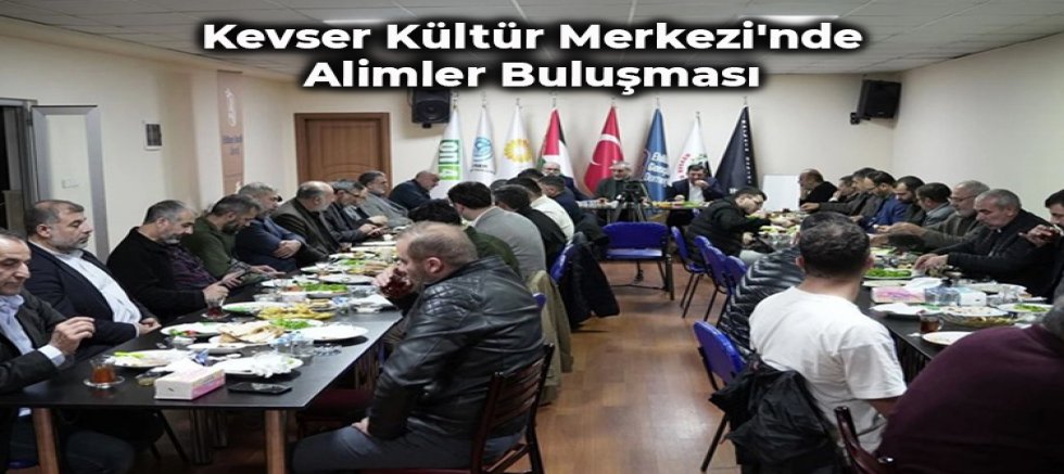Kevser Kültür Merkezi'nde Alimler Buluşması Gerçekleştirildi + FOTO