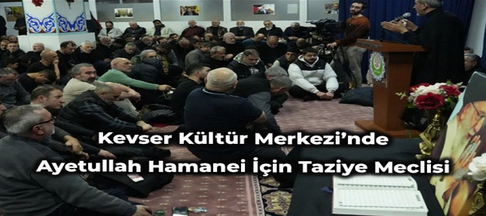 Kevser Kültür Merkezi’nde Ayetullah Hamanei İçin Taziye Meclisi + FOTO