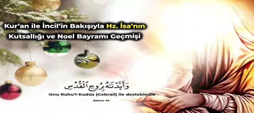 Kur’an ile İncil’in Bakışıyla Hz. İsa’nın Kutsallığı ve Noel Bayramı Geçmişi