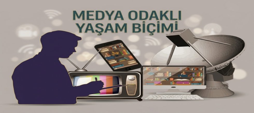 Medya Odaklı Yaşam Biçimi