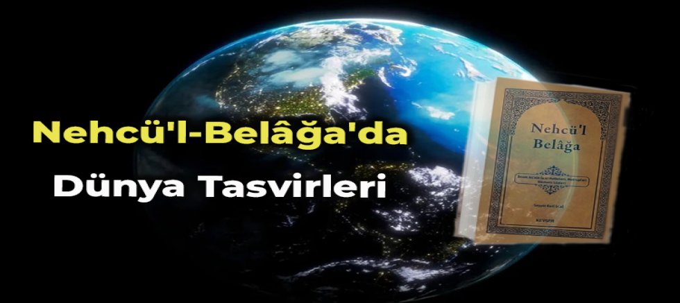 Nehcü'l-Belâğa'da Dünya Tasvirleri