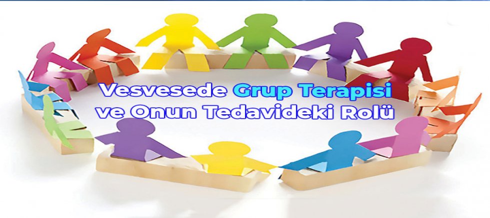 Vesvesede Grup Terapisi ve Onun Tedavideki Rolü