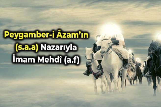 Peygamber-i Âzam’ın (s.a.a) Nazarıyla İmam Mehdî (a.f) - 1