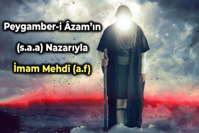 Peygamber-i Âzam’ın (s.a.a) Nazarıyla İmam Mehdî (a.f) - 2