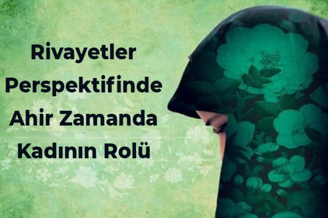 Rivayetler Perspektifinde Ahir Zamanda Kadının Rolü - 2