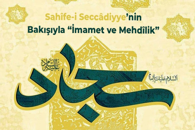 Sahîfe-i Seccâdiyye’nin Bakışıyla “İmamet ve Mehdîlik”