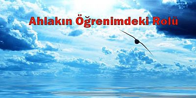 Ahlakın Öğrenimdeki Rolü